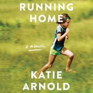 Running Home, Katie Arnold