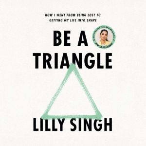 Be a Triangle, Lilly Singh