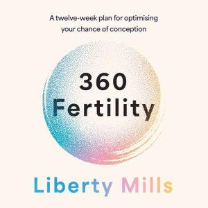 360 Fertility: A twelve-week plan for optimising your chance of conception