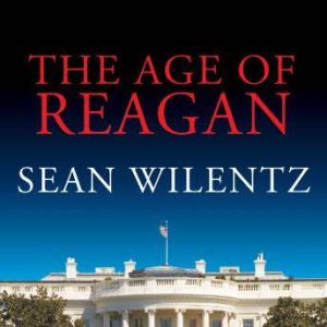 The Age of Reagan, Sean Wilentz