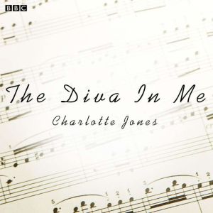 Diva In Me, The (BBC Radio 4 Afternoon Play)