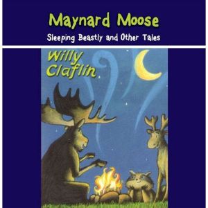 Maynard Moose Sleeping Beastly and O..., Willy Claflin