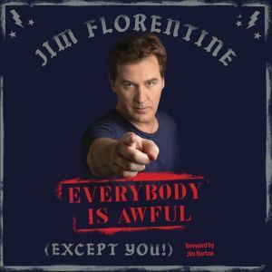 Everybody Is Awful, Jim Florentine