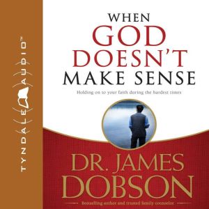 When God Doesnt Make Sense, James C. Dobson