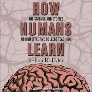 How Humans Learn, Joshua R. Eyler
