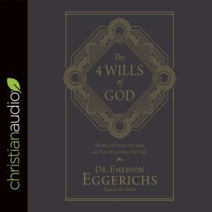 The 4 Wills of God, Emerson Eggerichs