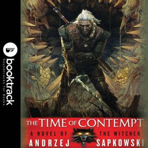 The Time of Contempt  Booktrack Edit..., Andrzej Sapkowski