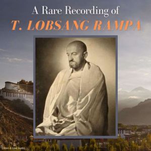 A Rare Recording of T. Lobsang Rampa, T. Lobsang Rampa