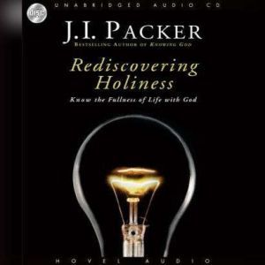 Rediscovering Holiness, J. I. Packer