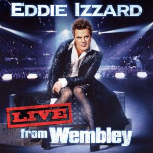 Eddie Izzard Live from Wembley, Eddie Izzard