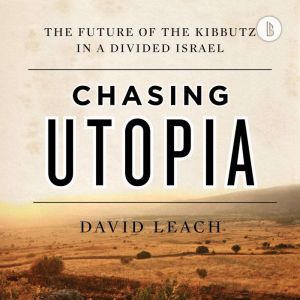 Chasing Utopia Booktrack Edition, David Leach