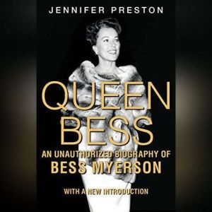 Queen Bess: An Unauthorized Biography of Bess Myerson
