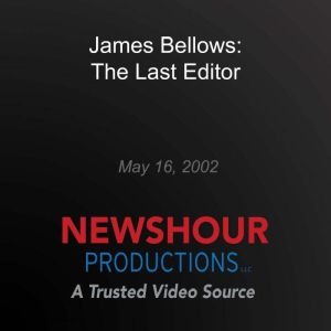 James Bellows The Last Editor, PBS NewsHour