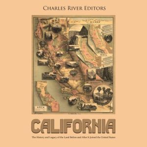 California The History and Legacy of..., Charles River Editors