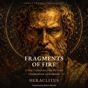 Heraclitus Fragments of Fire, Heraclitus