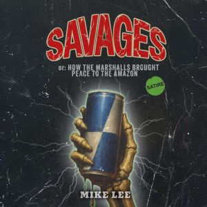 Savages or How the Marshalls Brough..., Mike Lee