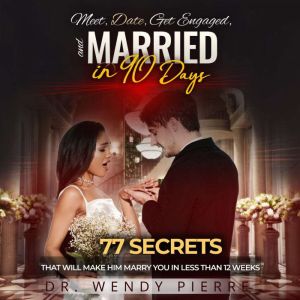 Meet, Date, Get enGaGeD, and MarrieD ..., Dr. Wendy Pierre