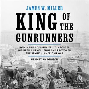 King of the Gunrunners, James W. Miller