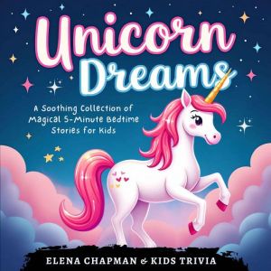 Unicorn Dreams. A Soothing Collection..., Elena Chapman