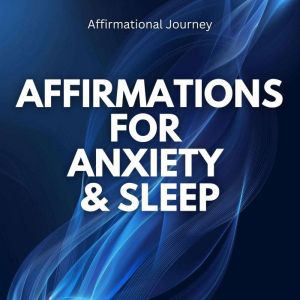 Affirmations For Anxiety  Sleep, Affirmational Journey