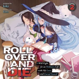 ROLL OVER AND DIE: I Will Fight for an Ordinary Life with My Love and Cursed Sword! (Light Novel) Vol. 2