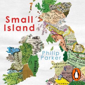 Small Island: 12 Maps That Explain The History of Britain