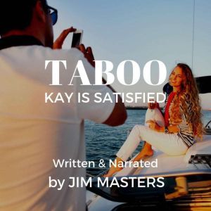 Taboo Kay is Satisfied, Jim Masters