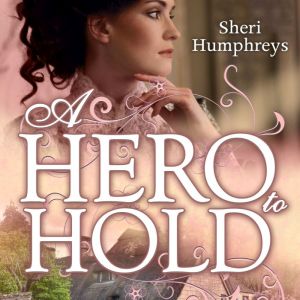 A Hero to Hold, Sheri Humphreys
