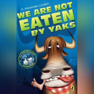 We Are Not Eaten by Yaks, C. Alexander London
