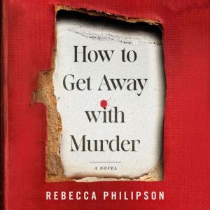 How to Get Away with Murder: A Novel