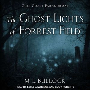 The Ghost Lights of Forrest Field, M. L. Bullock