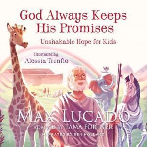 God Always Keeps His Promises, Max Lucado