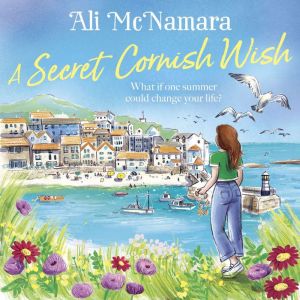 A Secret Cornish Wish: the brand-new escapist summer romance set on the beautiful Cornish shores