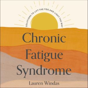 Chronic Fatigue Syndrome Your Route ..., Lauren Windas