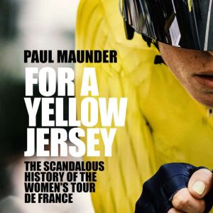 For A Yellow Jersey, Paul Maunder