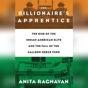 The Billionaires Apprentice, Anita Raghavan