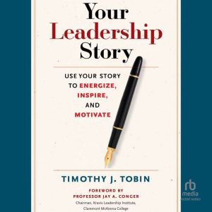 Your Leadership Story, Tim Tobin