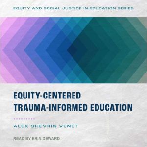 EquityCentered TraumaInformed Educa..., Alex Shevrin Venet