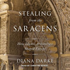 Stealing from the Saracens, Diana Darke