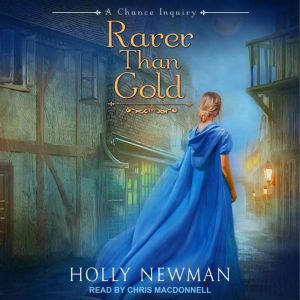 Rarer Than Gold, Holly Newman