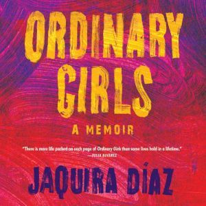 Ordinary Girls, Jaquira Diaz