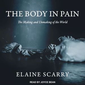 The Body in Pain, Elaine Scarry