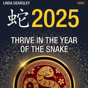 Thrive in the Year of the Snake - Chinese Horoscope 2025