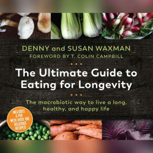 Ultimate Guide to Eating for Longevit..., Denny Waxman