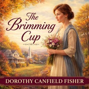 THE BRIMMING CUP, Dorothy Canfield Fisher