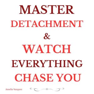 Master Detachment  Watch Everything ..., Amelia Vazquez