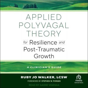 Applied Polyvagal Theory for Resilien..., Ruby Jo Walker, LCSW
