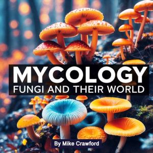 Mycology: Fungi and Their World