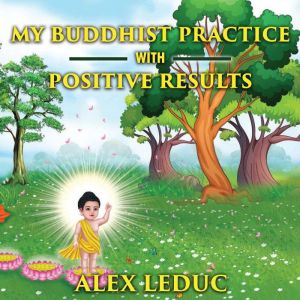 My Buddhist Practice with positive re..., Alex Leduc