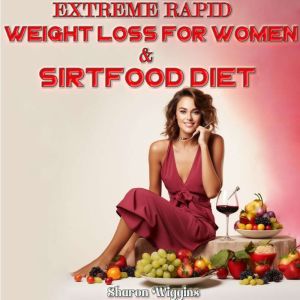 EXTREME RAPID WEIGHT LOSS FOR WOMEN ..., Sharon Wiggins